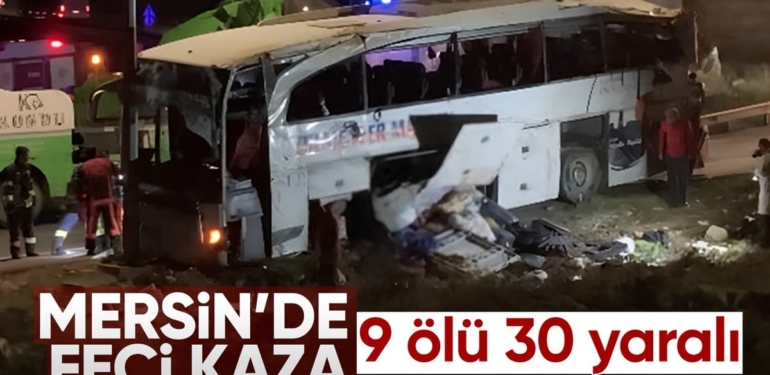 Mersin’de yolcu otobüsü devrildi: 9 ölü, 30 yaralı
