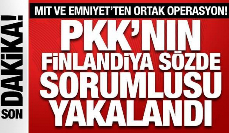 MİT ve Emniyet’ten ortak operasyon! PKK’nın Finlandiya sözde sorumlusu yakalandı
