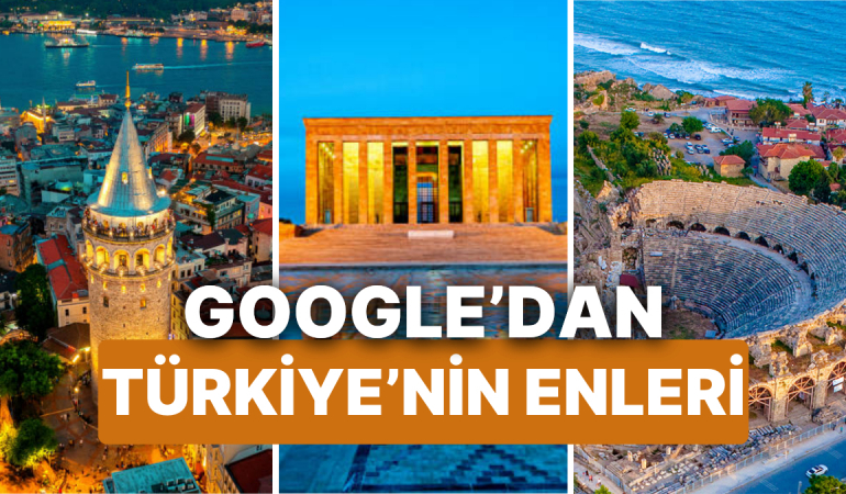 Google Maps, Türkiye’nin En Çok Araştırılan 60 Yerini Açıkladı! İşte Türkiye’nin En’leri