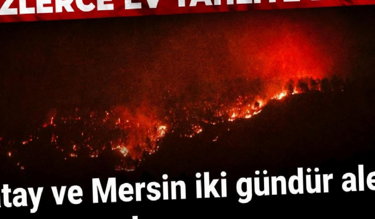 Hatay ve Mersin iki gündür yanıyor: Yüzlerce kişi tahliye edildi!