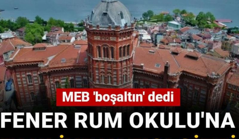 Fener Rum Okulu’na tahliye yazısı gitti: MEB ‘boşaltın’ dedi