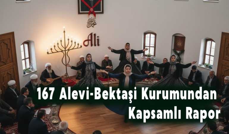 167 Alevi-Bektaşi Kurumundan Kapsamlı Rapor: Talepler Ve Beklentiler Kamuoyuna Açıklandı